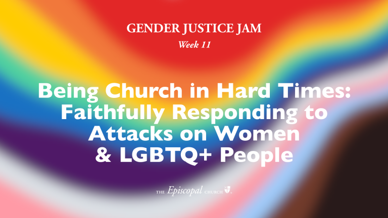 Being Church in Hard Times – Faithfully Responding to Attacks on Women & LGBTQ+ People | Week 11