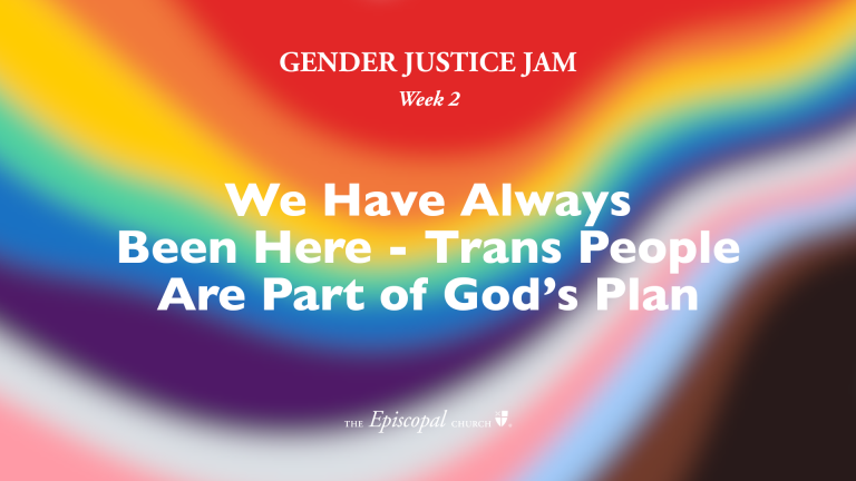 We Have Always Been Here – Trans People Are Part of God’s Plan | Week 2