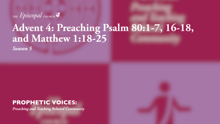 Advent 4: Preaching Psalm 80:1-7, 16-18, and Matthew 1:18-25
