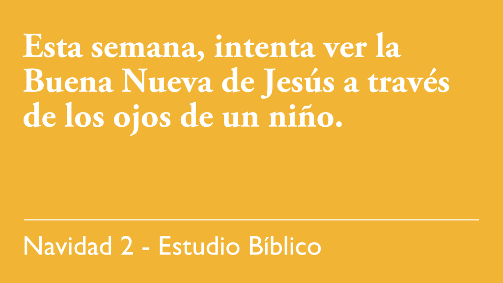 Esta semana, intenta ver la Buena Nueva de Jesús a través de los ojos de un niño.