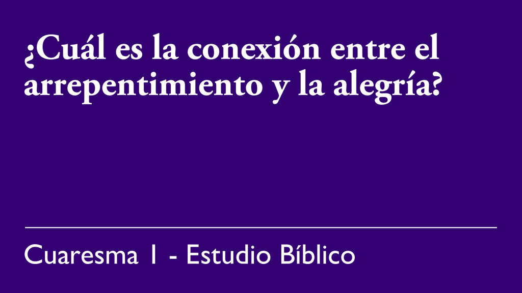 ¿Cuál es la conexión entre el arrepentimiento y la alegría?