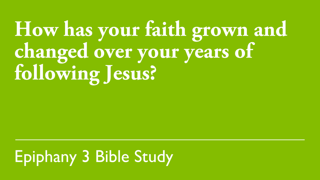 How has your faith grown and changed over your years of following Jesus?