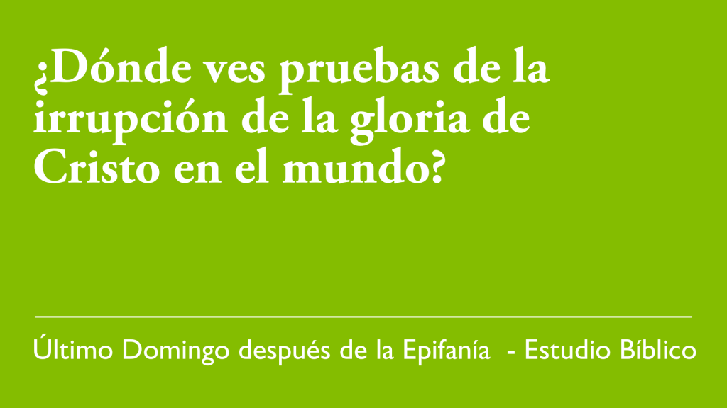 ¿Dónde ves pruebas del irrupción de la gloria de Cristo in el mundo?