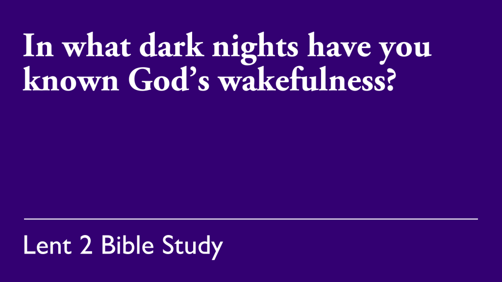 In what dark nights have you known God's wakefulness?