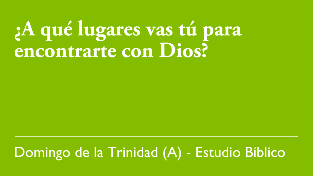 ¿A qué lugares vas tú para encontrarte con Dios?