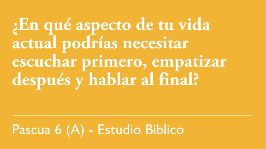 ¿En qué aspecto de tu vida actual podrías necesitar escuchar primero, empatizar después y hablar al final?