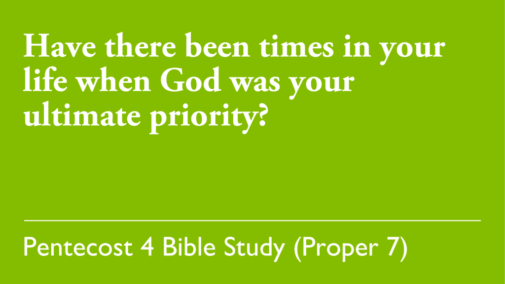 Have there been times in your life when God was your ultimate priority?