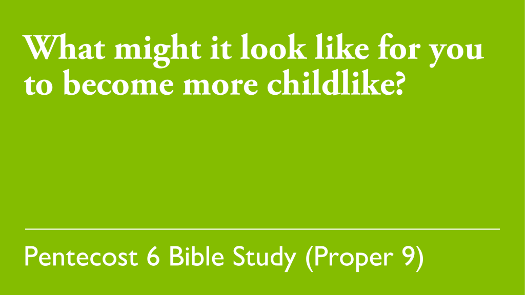 What might it look like for you to become more childlike?