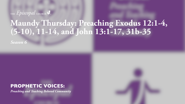 Maundy Thursday: Preaching Exodus 12:1-4, (5-10), 11-14, and John 13:1-17, 31b-35