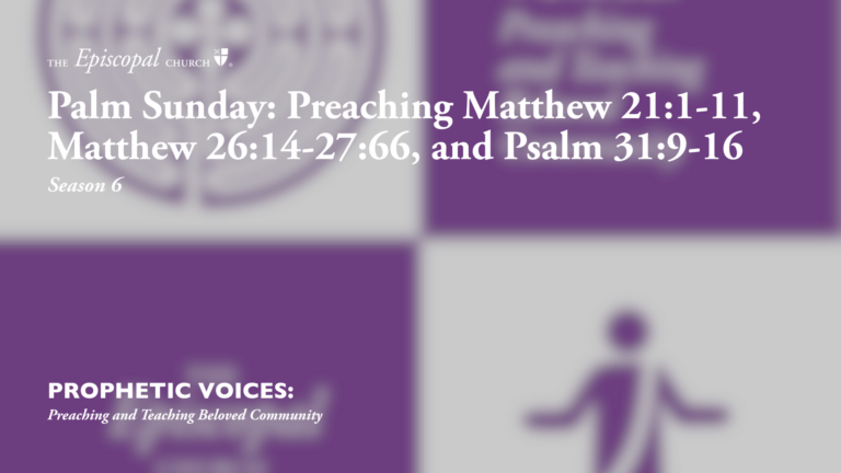 Palm Sunday: Preaching Matthew 21:1-11, Matthew 26:14-27:66, and Psalm 31:9-16
