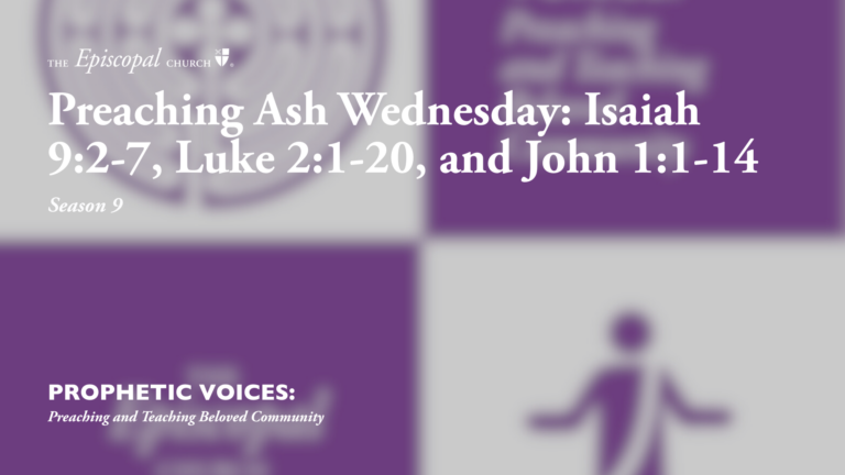 Preaching Ash Wednesday: Isaiah 9:2-7, Luke 2:1-20, and John 1:1-14