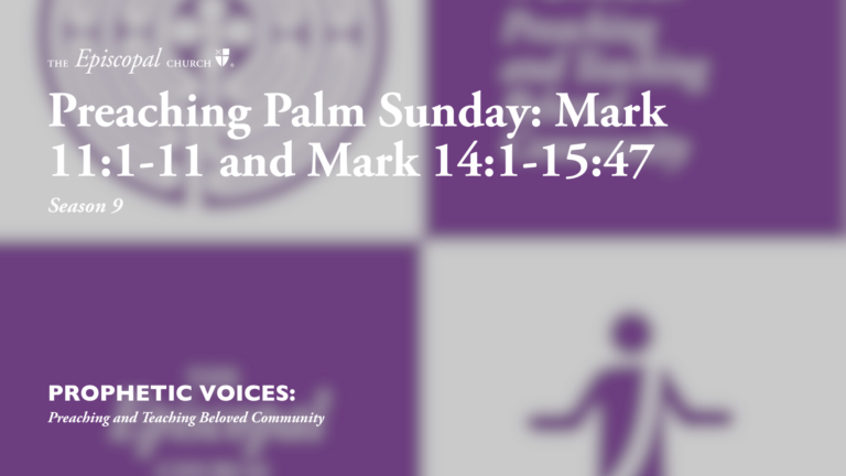 Preaching Palm Sunday: Mark 11:1-11 and Mark 14:1-15:47