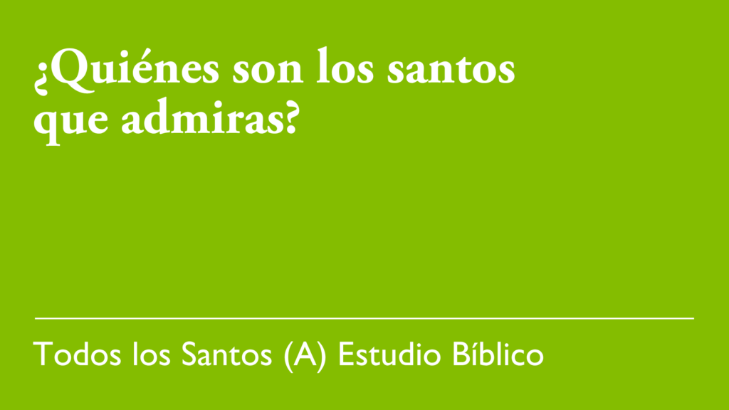 ¿Quiénes son los santos que admiras?