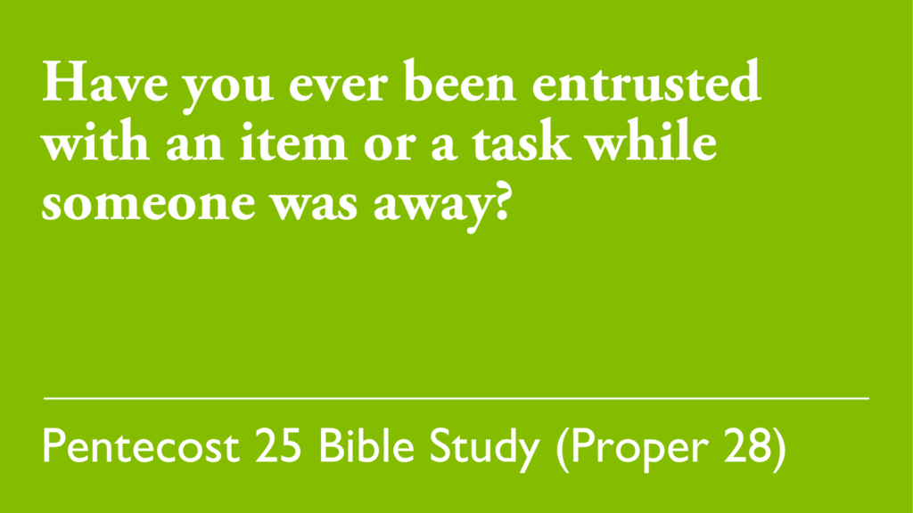 Have you ever been entrusted with an item or a task while someone was away?